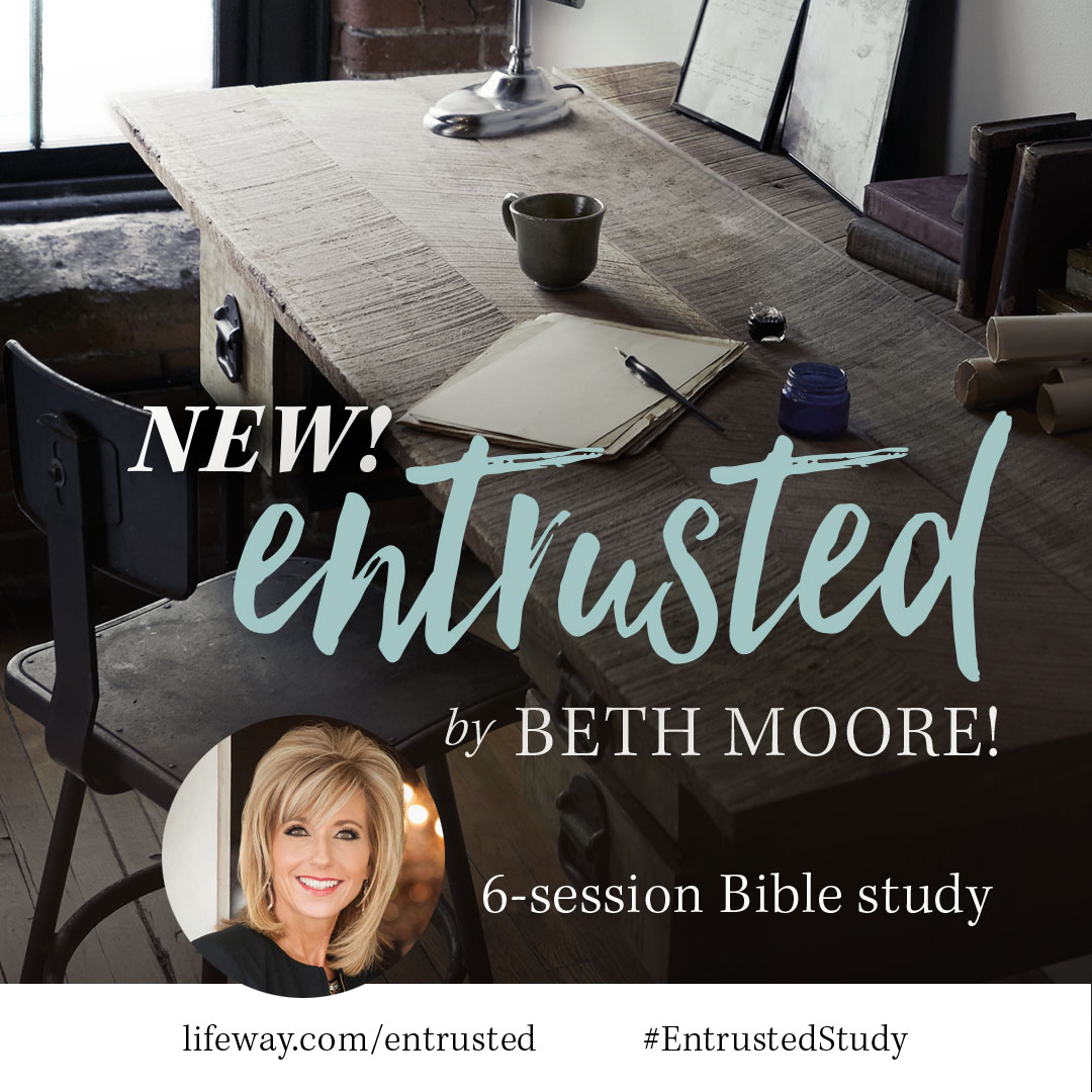 Women’s Bible Study - Entrusted by Beth Moore